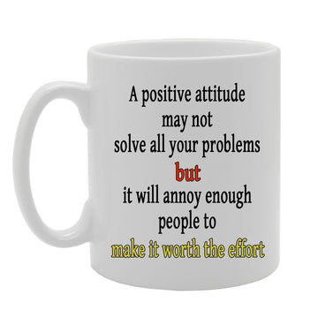 A Positive Attitude, Annoy People   Printed Tea Coffee Ceramic  Mg202 - Funny Printed Coffee Mug - Great Gift Idea