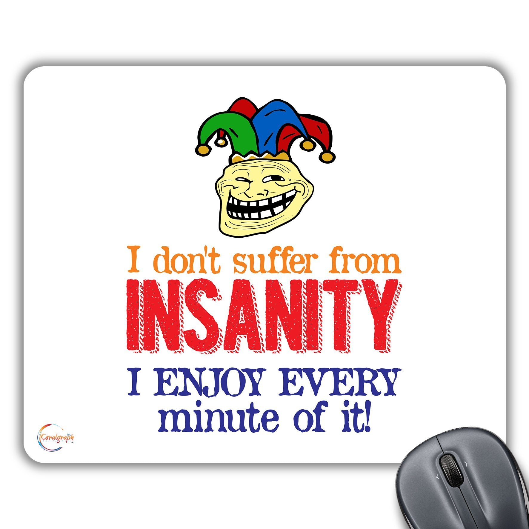CP246 I Don't Suffer from Insanity Novelty Gift Printed PC Laptop Computer Mouse Mat Pad