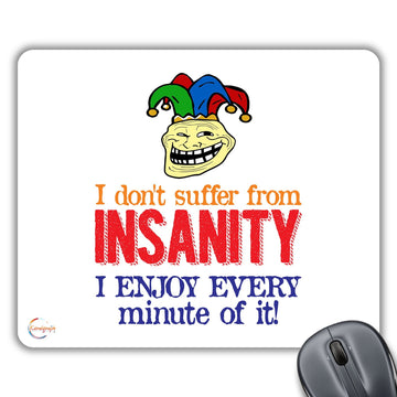 CP246 I Don't Suffer from Insanity Novelty Gift Printed PC Laptop Computer Mouse Mat Pad