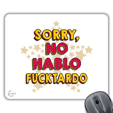 CP540 Sorry NO Hablo F*CKTARDO Novelty Gift Printed PC Laptop Computer Mouse Mat Pad