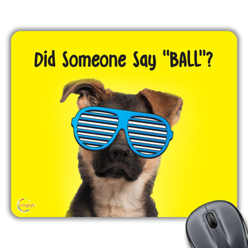CP204 Did Someone Say Ball? Novelty Gift Printed PC Laptop Computer Mouse Mat Pad