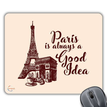 CP434 Paris is Always A Good Idea Novelty Gift Printed PC Laptop Computer Mouse Mat Pad