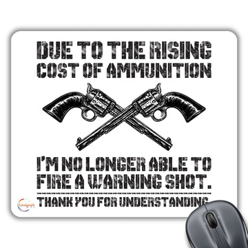 CP100 Due to The Rising Cost of Ammunition Novelty Gift Printed PC Laptop Computer Mouse Mat Pad