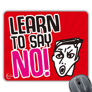 CP436 Learn to Say No! Novelty Gift Printed PC Laptop Computer Mouse Mat Pad