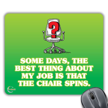 CP113 Some Days, The Best Thing About My Job Novelty Gift Printed PC Laptop Computer Mouse Mat Pad