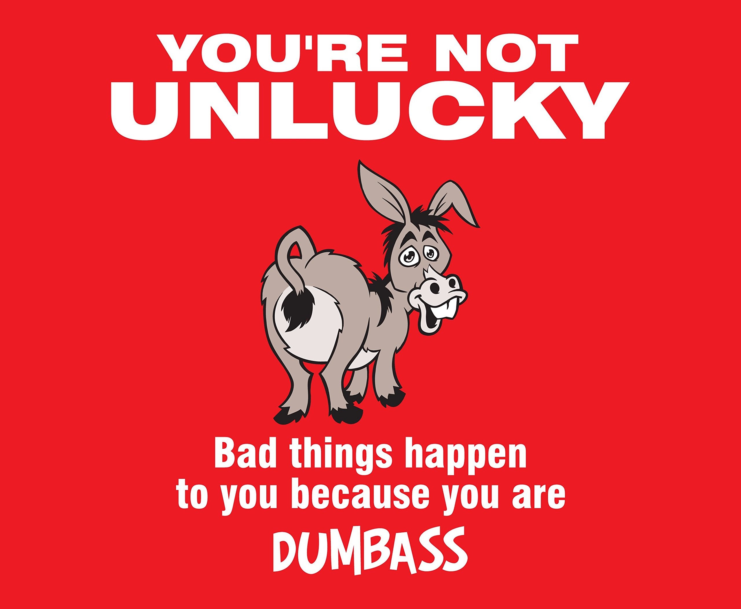 CP103 You are Not Unlucky Bad Things Happen to You Because You are Dumbass Novelty Gift Printed PC Laptop Computer Mouse Mat Pad