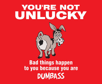 CP103 You are Not Unlucky Bad Things Happen to You Because You are Dumbass Novelty Gift Printed PC Laptop Computer Mouse Mat Pad