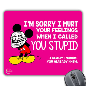 CP059 I'm Sorry I Hurt Your Feelings When I Call You Stupid Novelty Gift Printed PC Laptop Computer Mouse Mat Pad
