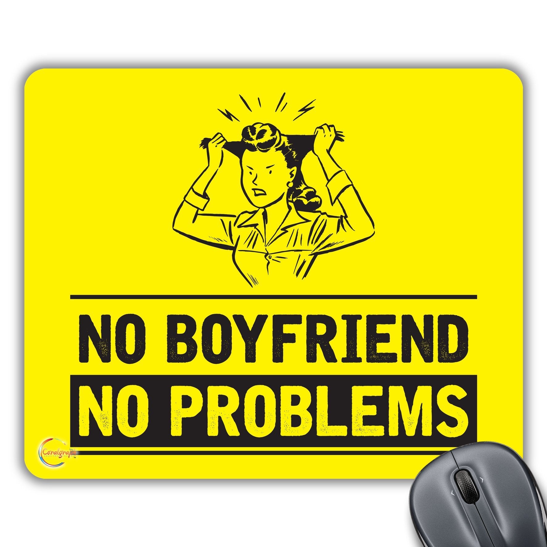 CP041 No Boyfriend No Problems Novelty Gift Printed PC Laptop Computer Mouse Mat Pad