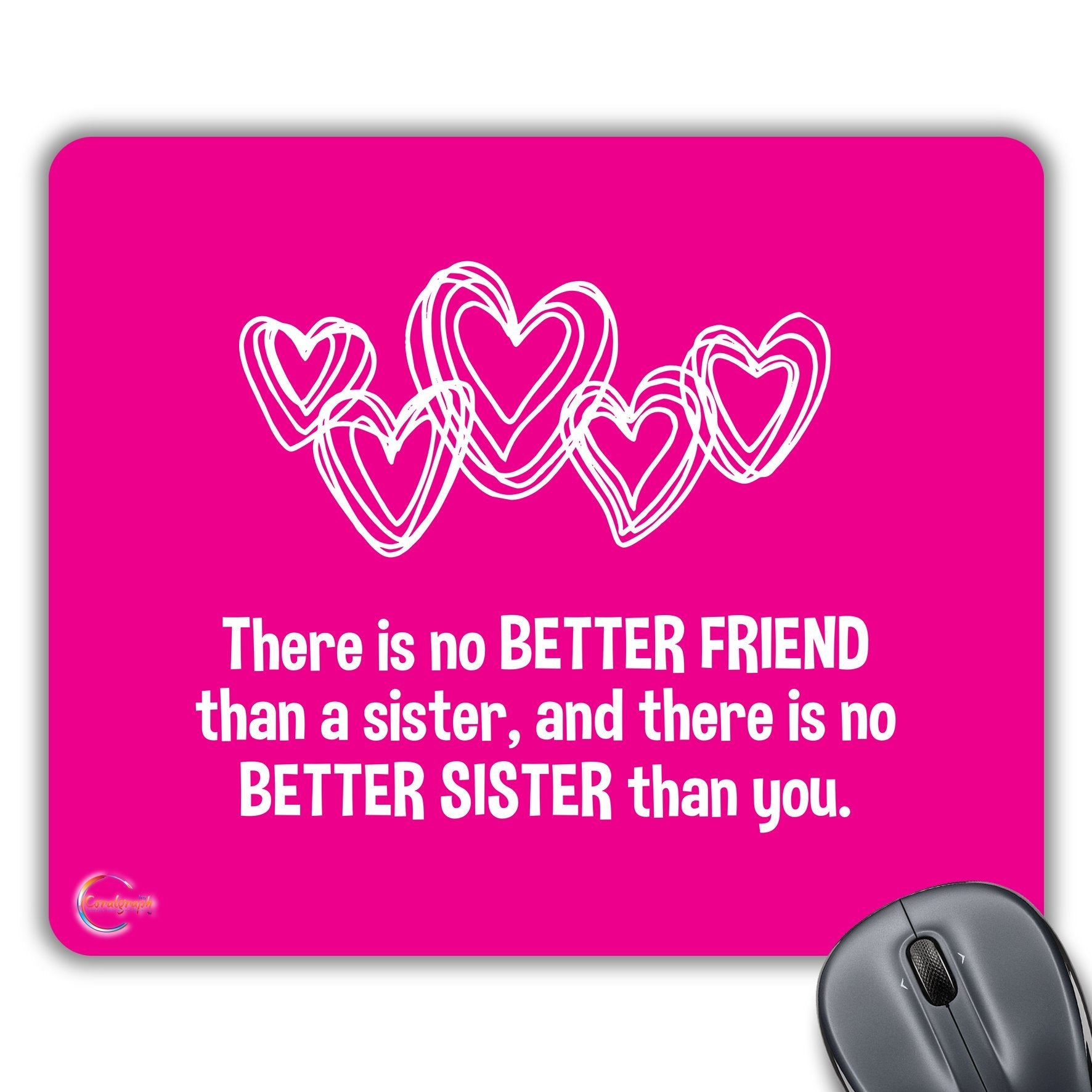 CP368 There is no Better Friend Than A Sister (Gift to Sister) Novelty Gift Printed PC Laptop Computer Mouse Mat Pad