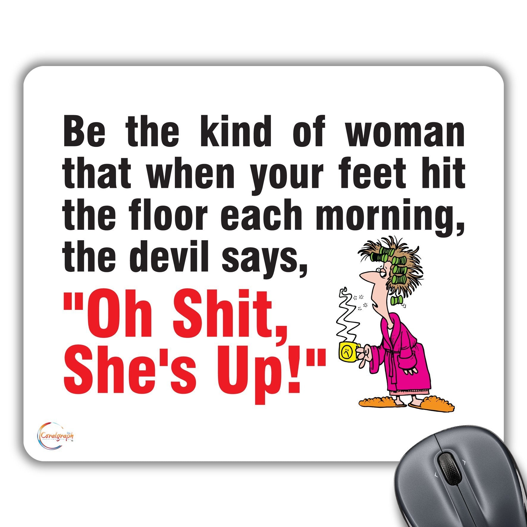 CP037 Be The Kind of Woman That. Devil Says Oh Shit, She's Up Novelty Gift Printed PC Laptop Computer Mouse Mat Pad