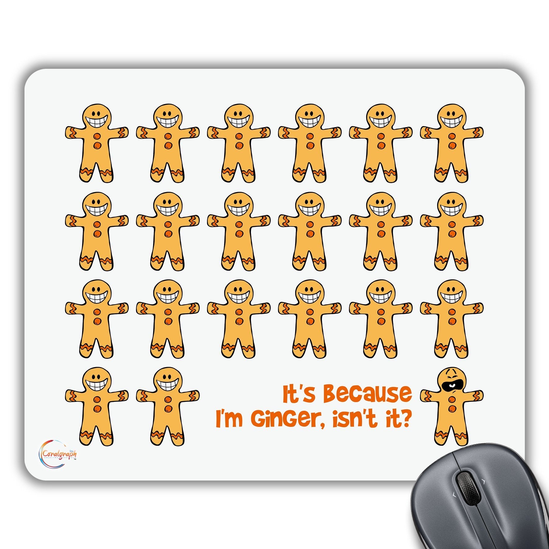 CP492 It's Because I'm Ginger, Isn't it? Novelty Gift Printed PC Laptop Computer Mouse Mat Pad