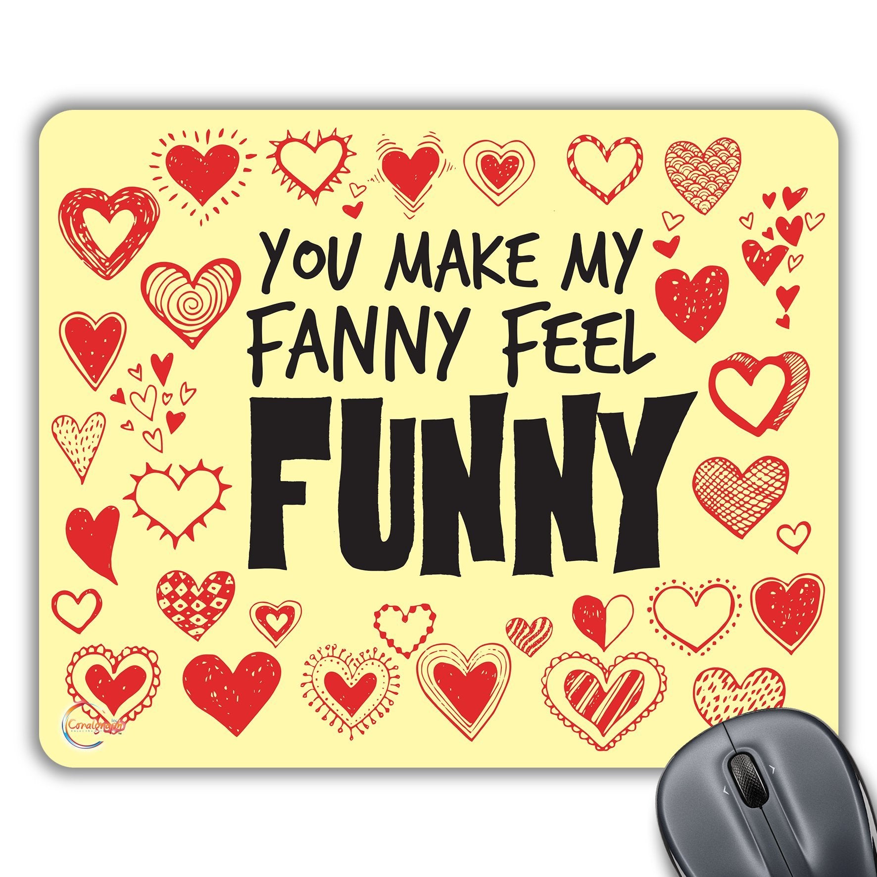 CP343 You Make My Fanny Feel Funny Novelty Gift Printed PC Laptop Computer Mouse Mat Pad