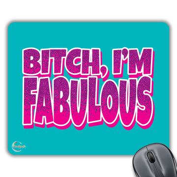 CP347 Bitch, I'm Fabulous Novelty Gift Printed PC Laptop Computer Mouse Mat Pad
