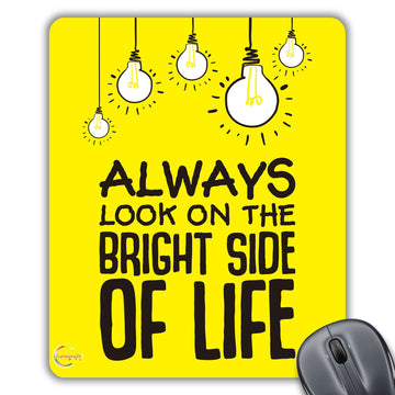 CP450 Always Look ON The Bright Side of The Life Novelty Gift Printed PC Laptop Computer Mouse Mat Pad