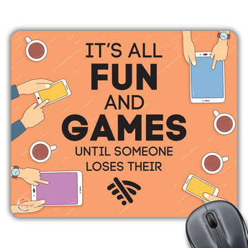 CP048 It's All Fun and Games Until Someone Loses Their WiFi Novelty Gift Printed PC Laptop Computer Mouse Mat Pad