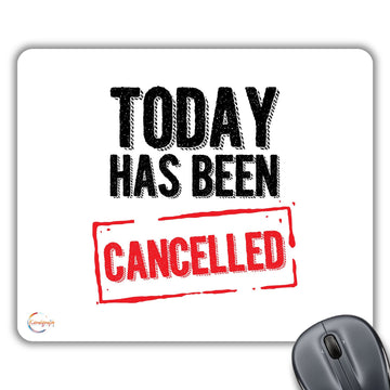 CP217 Today Has Been Cancelled Novelty Gift Printed PC Laptop Computer Mouse Mat Pad
