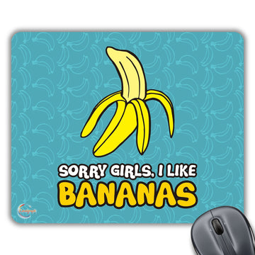 CP495 Sorry Girls, I Like Bananas Novelty Gift Printed PC Laptop Computer Mouse Mat Pad