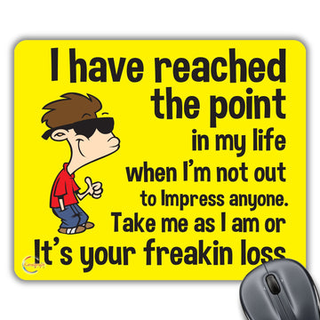 CP064 I Have Reached The Point in My Life Novelty Gift Printed PC Laptop Computer Mouse Mat Pad