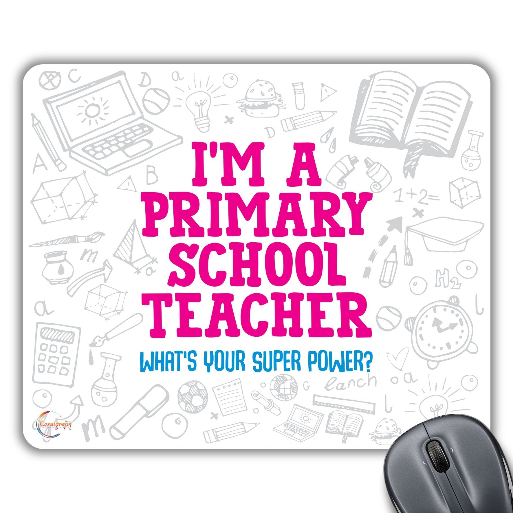CP269 I Am A Primary School Teacher What's Your Super Power? Novelty Gift Printed PC Laptop Computer Mouse Mat Pad