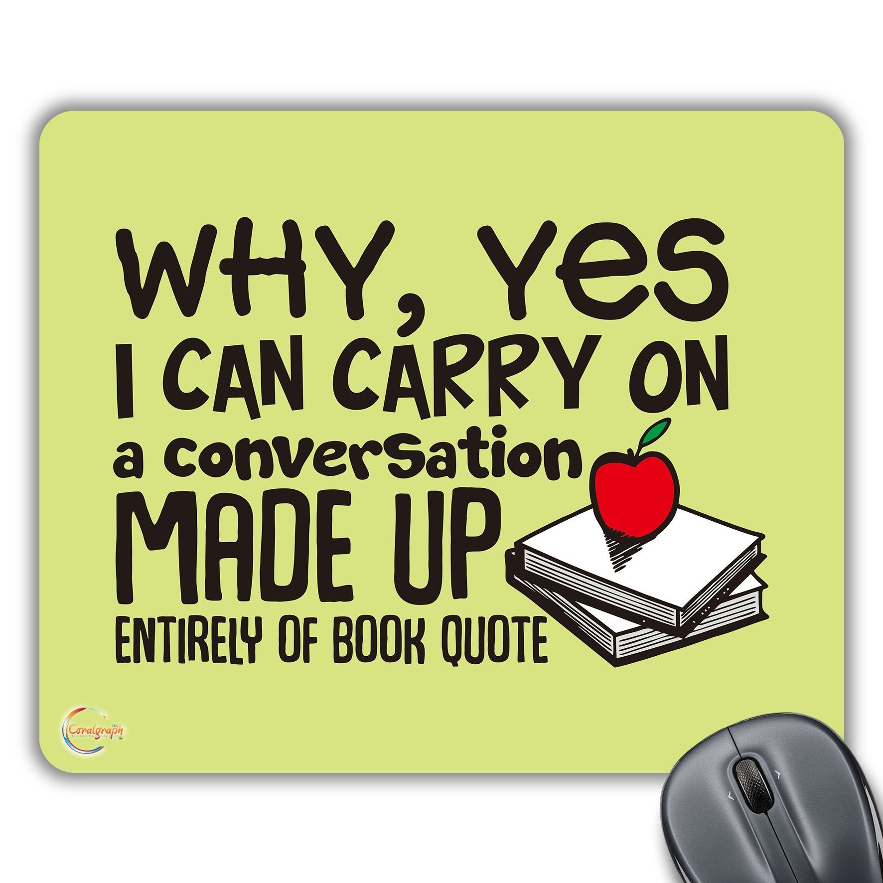 CP406 WHY, YES I CAN Carry ON a Conversation Made UP Entirely of Book Quote Novelty Gift Printed PC Laptop Computer Mouse Mat Pad