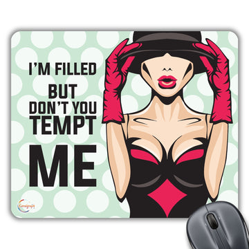 CP106 I'm Filled But Don't You Tempt Me Novelty Gift Printed PC Laptop Computer Mouse Mat Pad