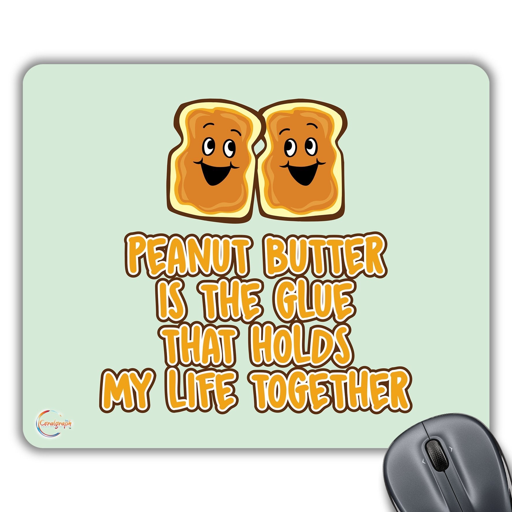 CP432 Peanut Butter is The Glue That Holds My Life Together Novelty Gift Printed PC Laptop Computer Mouse Mat Pad