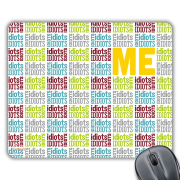 CP443 ME & Idiots Novelty Gift Printed PC Laptop Computer Mouse Mat Pad