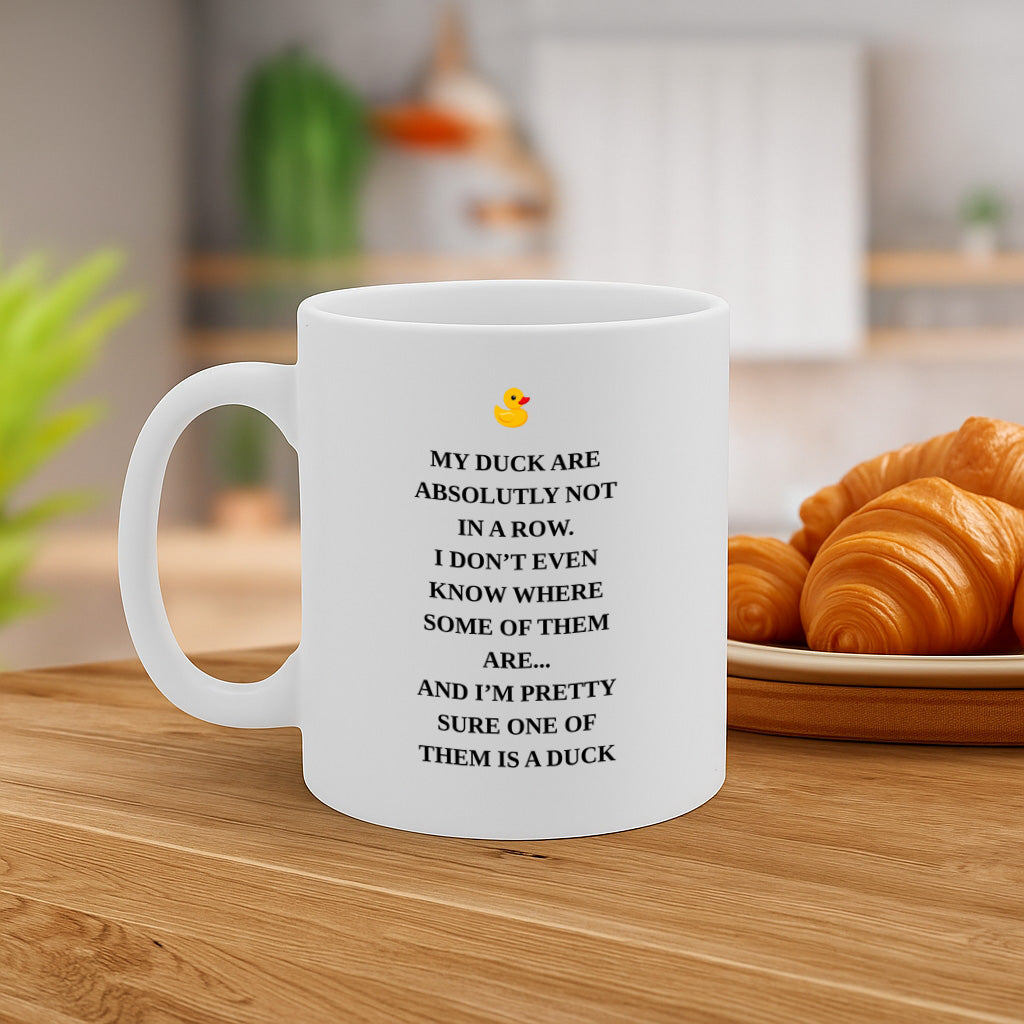 Funny Rubber Duck Quote Mug - “My Duck Are Absolutly Not In a Row…” – Hilarious Gift for Coworkers, Friends or Yourself – Dishwasher & Microwave Safe – MG6656