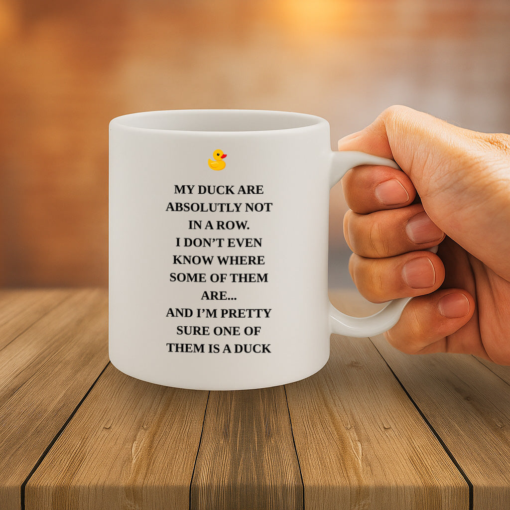Funny Rubber Duck Quote Mug - “My Duck Are Absolutly Not In a Row…” – Hilarious Gift for Coworkers, Friends or Yourself – Dishwasher & Microwave Safe – MG6656