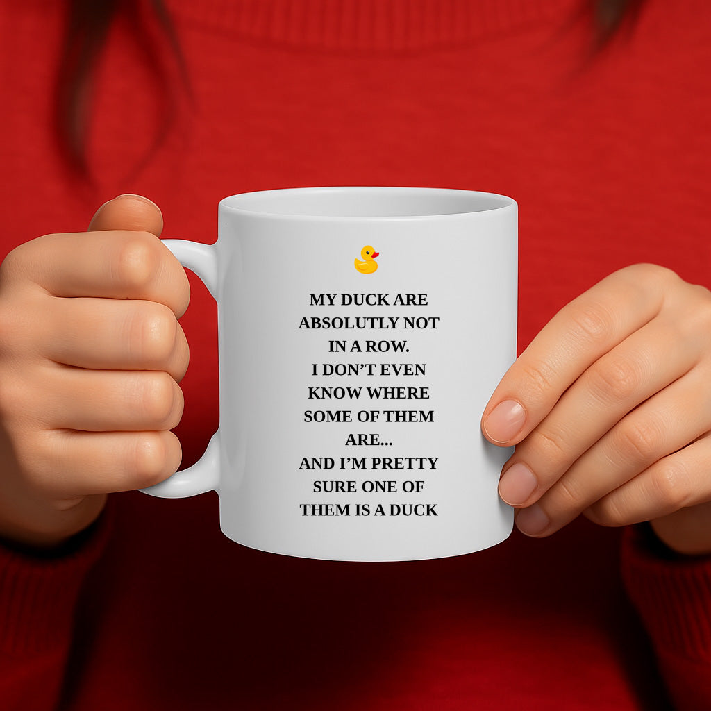 Funny Rubber Duck Quote Mug - “My Duck Are Absolutly Not In a Row…” – Hilarious Gift for Coworkers, Friends or Yourself – Dishwasher & Microwave Safe – MG6656