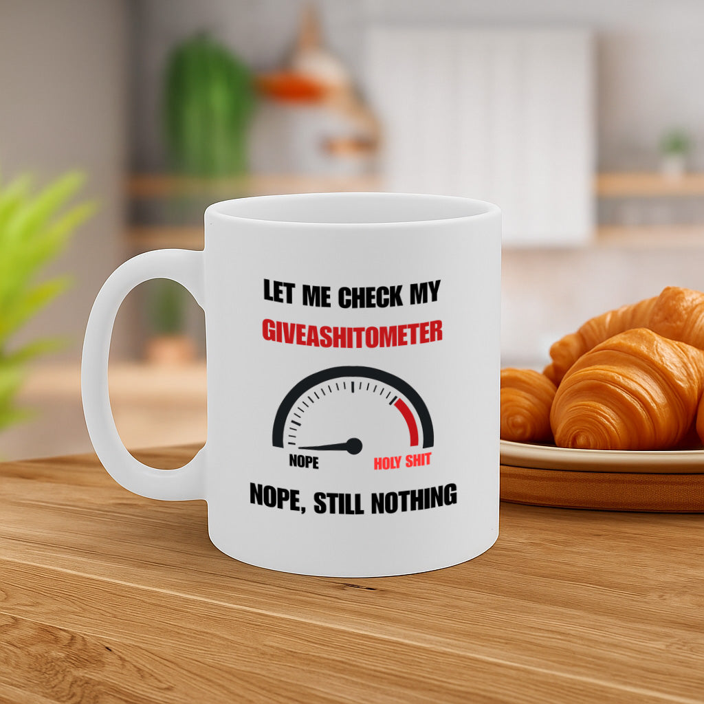 "Let Me Check My Giveashitometer – Nope, Still Nothing" Funny Attitude Coffee Mug for Office or Home – MG6647