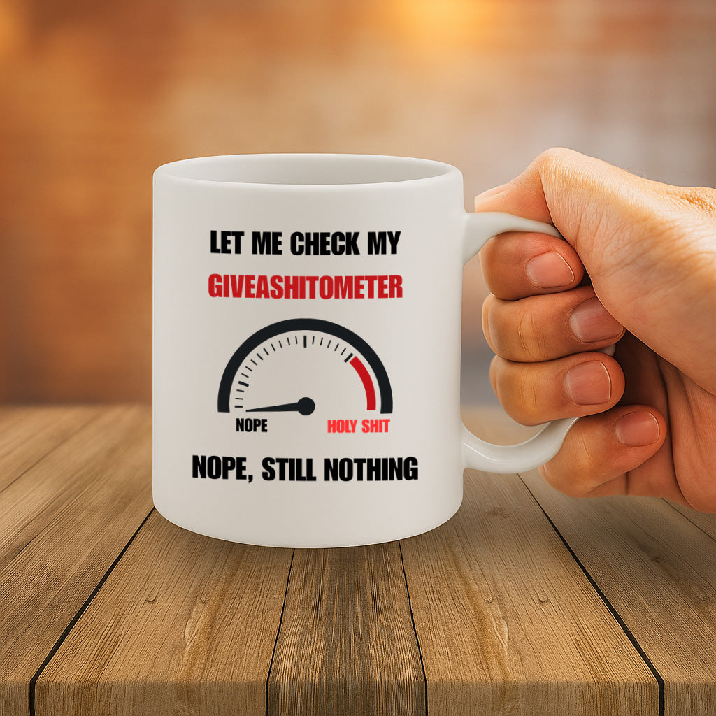 "Let Me Check My Giveashitometer – Nope, Still Nothing" Funny Attitude Coffee Mug for Office or Home – MG6647