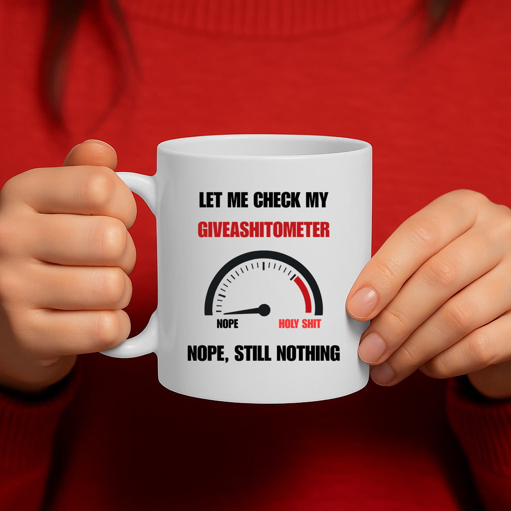 "Let Me Check My Giveashitometer – Nope, Still Nothing" Funny Attitude Coffee Mug for Office or Home – MG6647