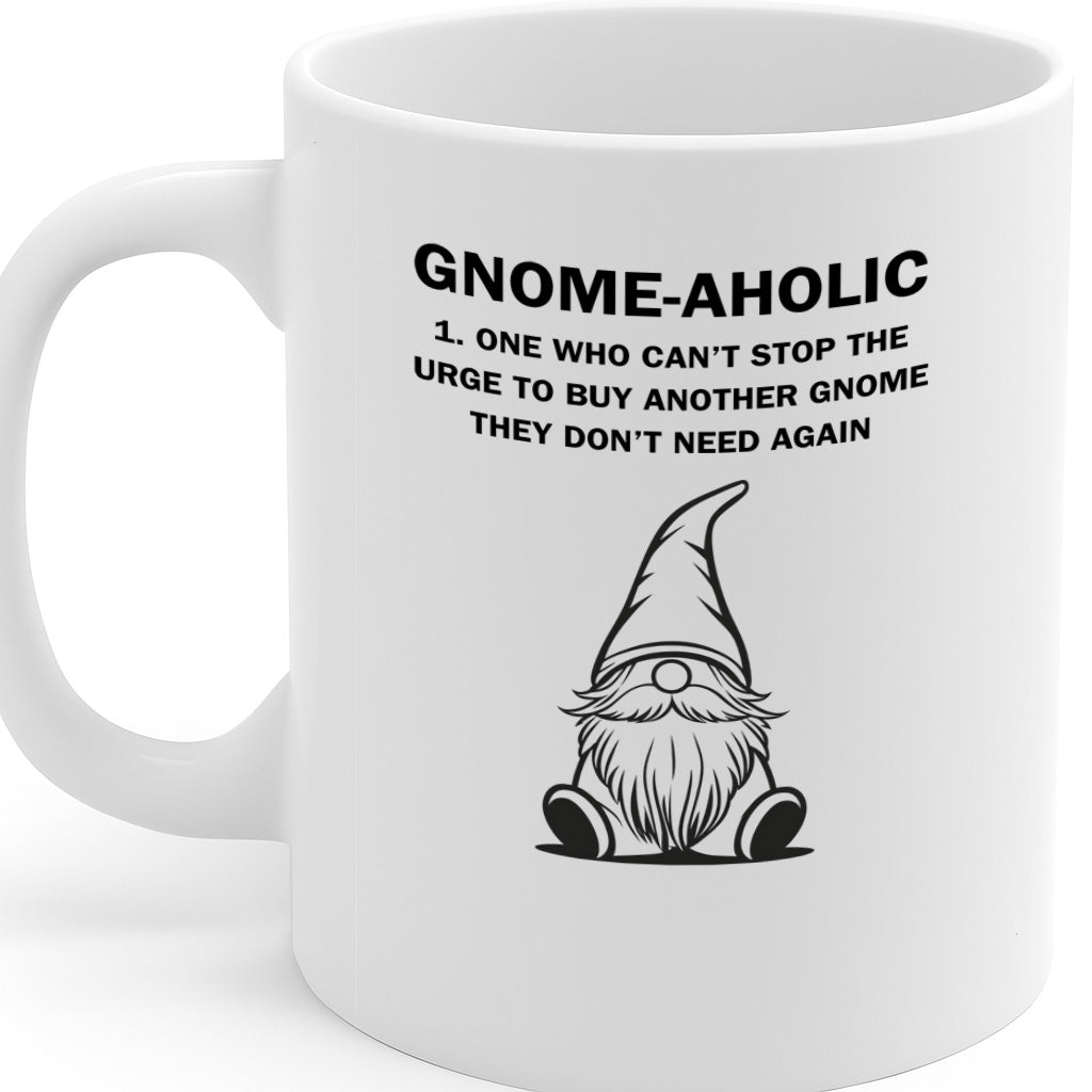 Gnome-Aholic Funny Mug for Gnome Collectors – Perfect Gift for Garden Gnome Lovers & Humor Enthusiasts – Dishwasher & Microwave Safe – MG6646