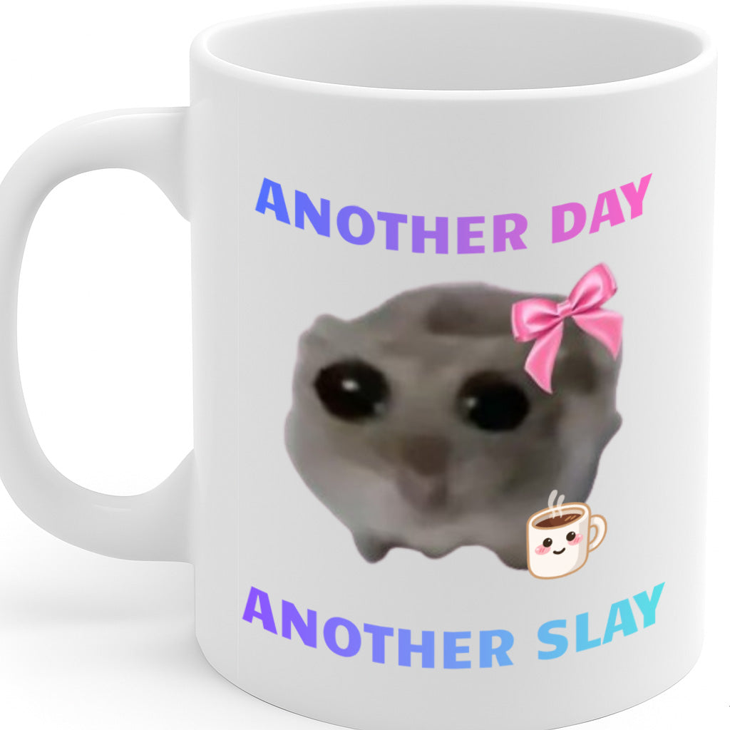 Funny Hamster Meme Ceramic Mug – 11oz White Coffee Cup, Dishwasher & Microwave Safe, "Another Day Another Slay" Cute Hamster Design, High Quality Print Durable Finish Gift – Design MG6803
