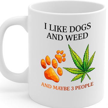 Funny Dog Lover Weed Ceramic Mug – 11oz White Coffee Cup, Dishwasher & Microwave Safe, "I Like Dogs and Weed and Maybe 3 People" Paw Print & Leaf Design, High Quality Print Durable Finish Gift  – Design MG6804