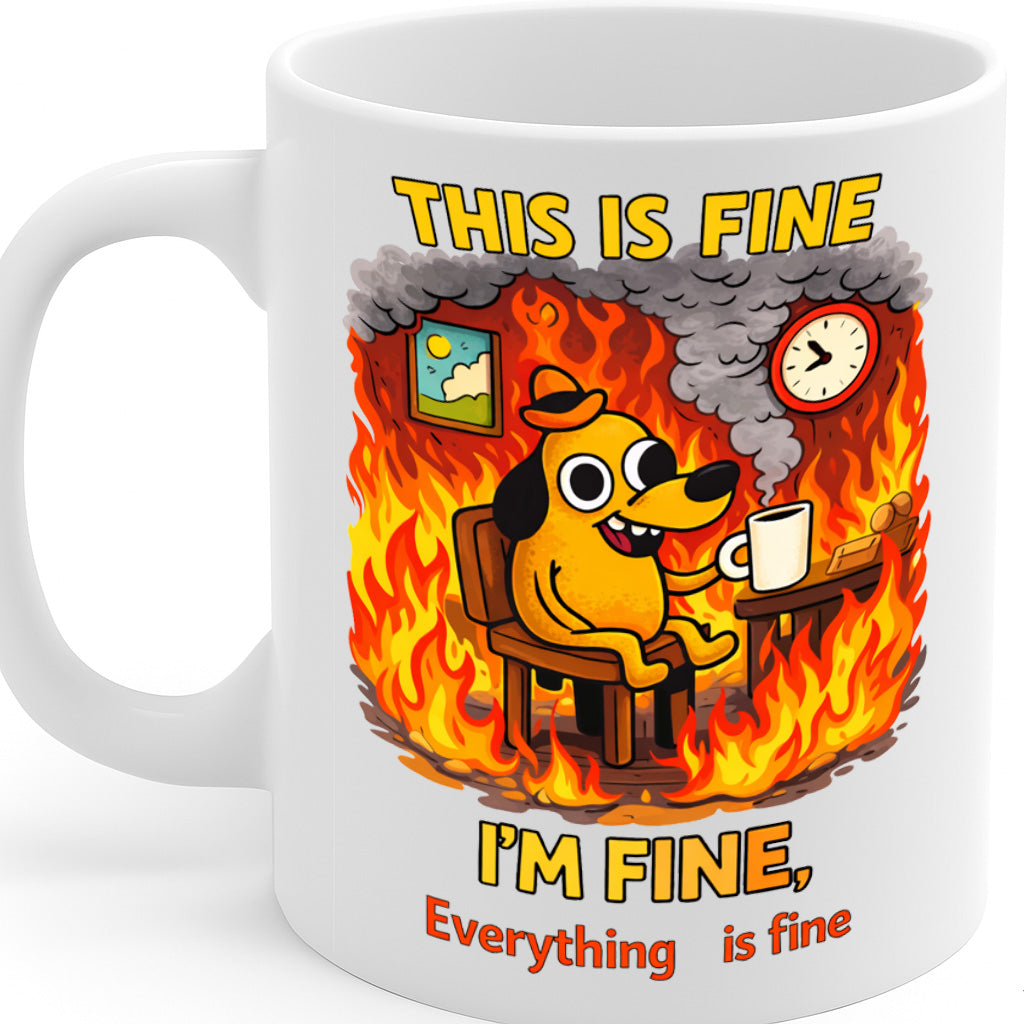 Funny Stress Meme Ceramic Mug – 11oz White Coffee Cup, Dishwasher & Microwave Safe, "This Is Fine, I'm Fine, Everything Is Fine" Cartoon Fire Dog Design, High Quality Print Durable Finish Gift  – Design MG6806