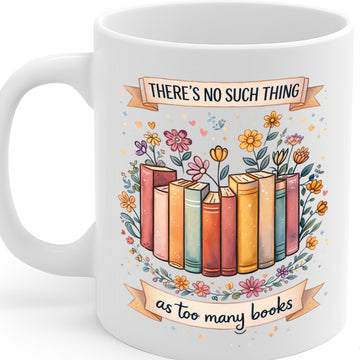 Book Lover Ceramic Mug – 11oz White Coffee Cup, Dishwasher & Microwave Safe, "There’s No Such Thing as Too Many Books" Floral Bookshelf Design, High-Quality Print Durable Finish Gift – Design MG6812