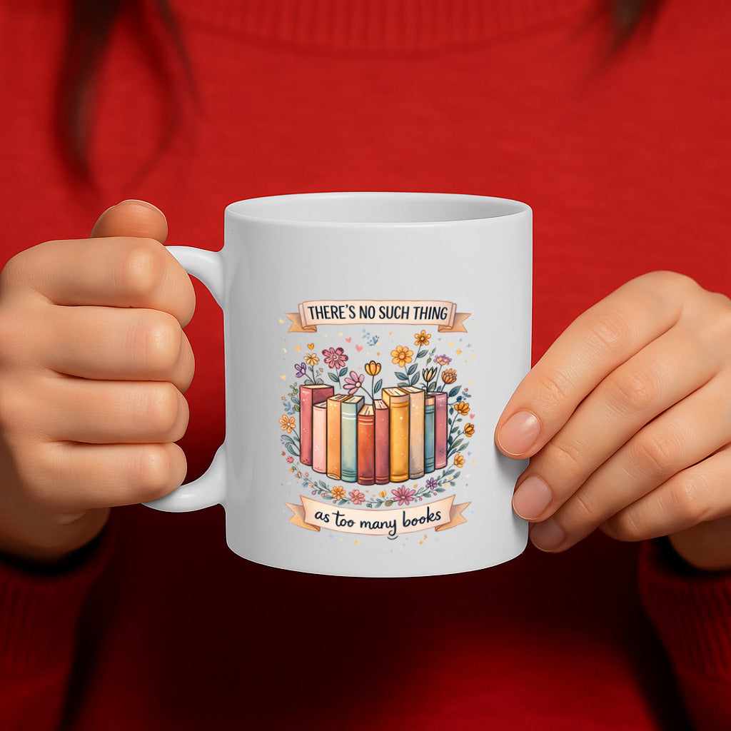 Book Lover Ceramic Mug – 11oz White Coffee Cup, Dishwasher & Microwave Safe, "There’s No Such Thing as Too Many Books" Floral Bookshelf Design, High-Quality Print Durable Finish Gift – Design MG6812