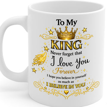 Romantic King Gift Ceramic Mug – 11oz White Coffee Cup, Dishwasher & Microwave Safe, "To My King I Love You Forever" Crown and Gold Quote Design, High-Quality Print Durable Finish Gift for Birthdays, Christmas,  – Design MG6822