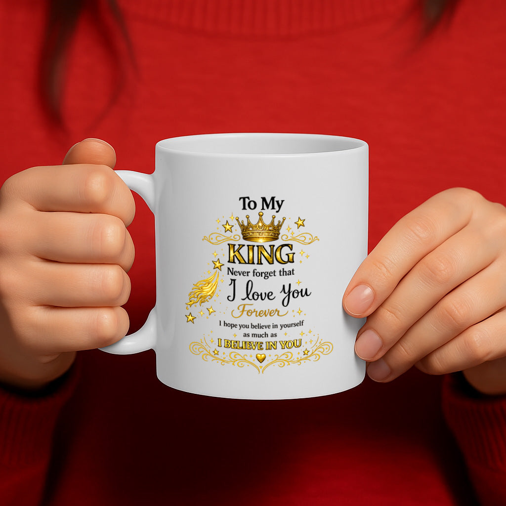 Romantic King Gift Ceramic Mug – 11oz White Coffee Cup, Dishwasher & Microwave Safe, "To My King I Love You Forever" Crown and Gold Quote Design, High-Quality Print Durable Finish Gift for Birthdays, Christmas,  – Design MG6822