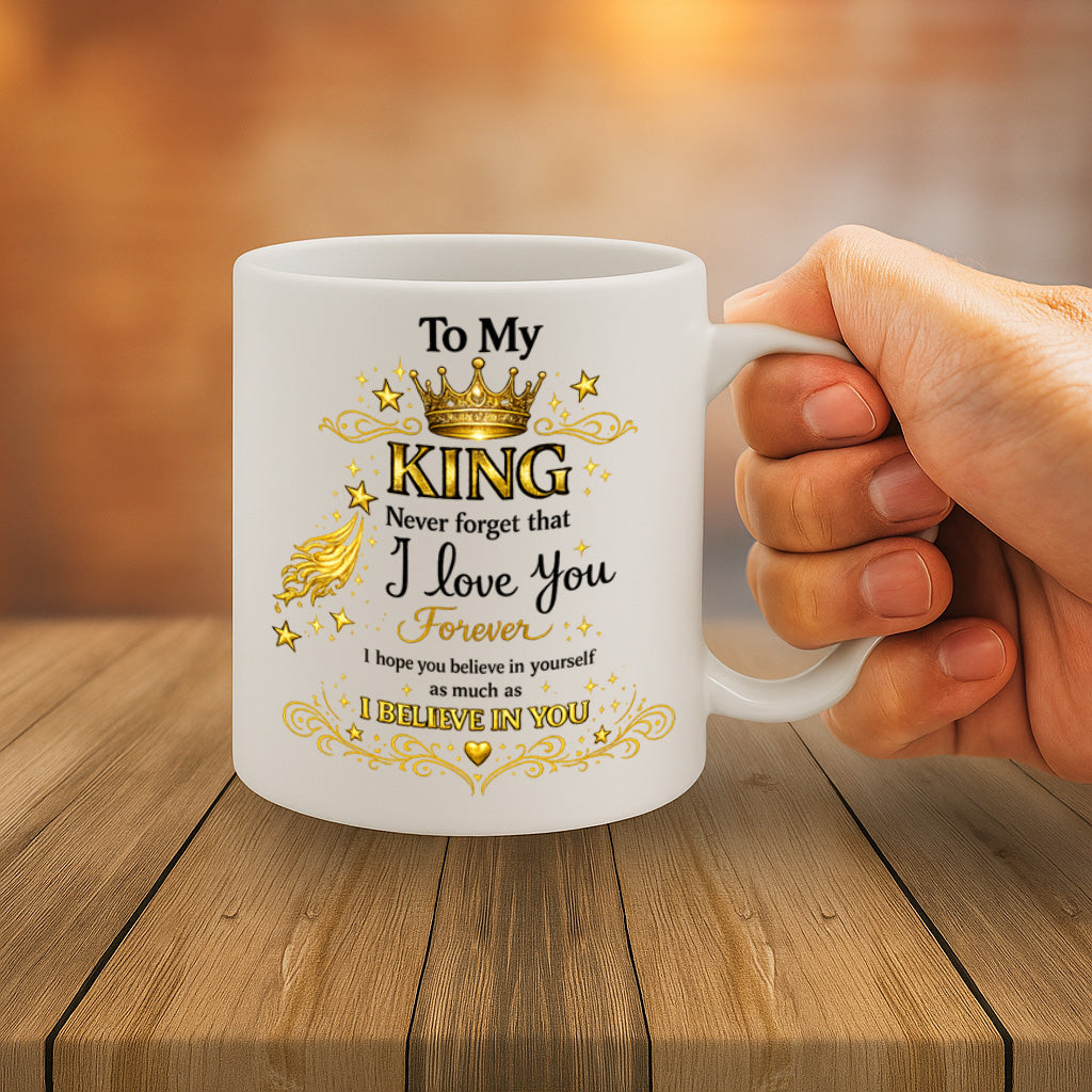 Romantic King Gift Ceramic Mug – 11oz White Coffee Cup, Dishwasher & Microwave Safe, "To My King I Love You Forever" Crown and Gold Quote Design, High-Quality Print Durable Finish Gift for Birthdays, Christmas,  – Design MG6822