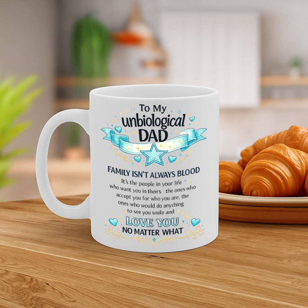 Unbiological Dad Ceramic Mug – 11oz White Coffee Cup, Dishwasher & Microwave Safe, "To My Unbiological Dad" Heartfelt Quote Banner Design, High-Quality Print Durable Finish Gift for Birthdays, Christmas, – Design MG6825