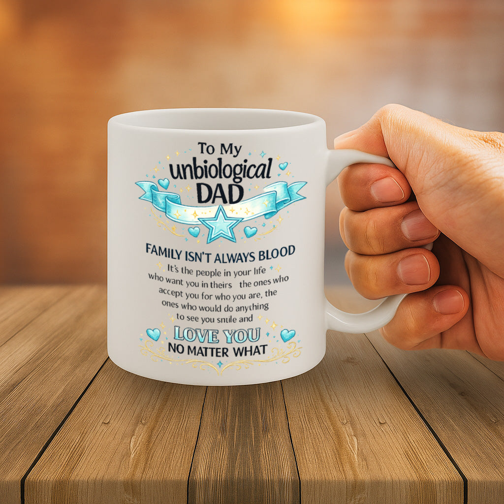 Unbiological Dad Ceramic Mug – 11oz White Coffee Cup, Dishwasher & Microwave Safe, "To My Unbiological Dad" Heartfelt Quote Banner Design, High-Quality Print Durable Finish Gift for Birthdays, Christmas, – Design MG6825