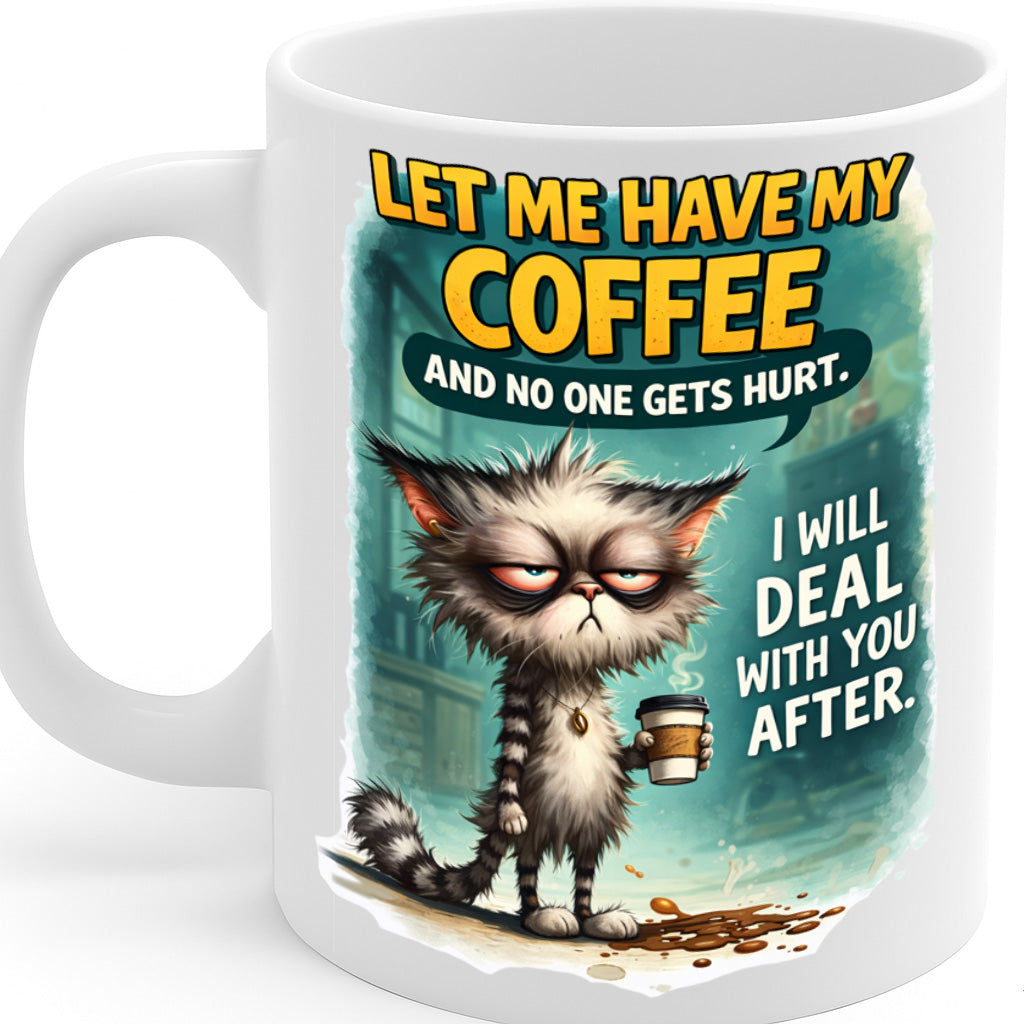Funny Coffee Cat Ceramic Mug – 11oz White Coffee Cup, Dishwasher & Microwave Safe, "Let Me Have My Coffee and No One Gets Hurt" Design, High-Quality Print Durable Finish Gift for Birthdays,  Design MG6827