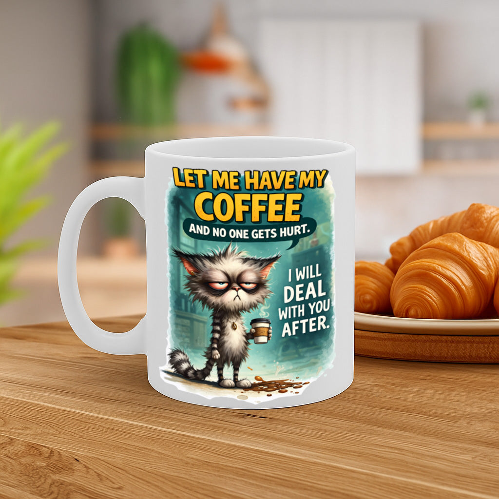 Funny Coffee Cat Ceramic Mug – 11oz White Coffee Cup, Dishwasher & Microwave Safe, "Let Me Have My Coffee and No One Gets Hurt" Design, High-Quality Print Durable Finish Gift for Birthdays,  Design MG6827