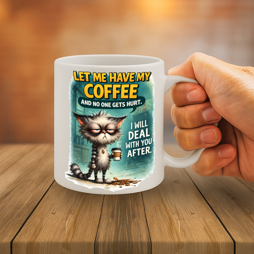 Funny Coffee Cat Ceramic Mug – 11oz White Coffee Cup, Dishwasher & Microwave Safe, "Let Me Have My Coffee and No One Gets Hurt" Design, High-Quality Print Durable Finish Gift for Birthdays,  Design MG6827