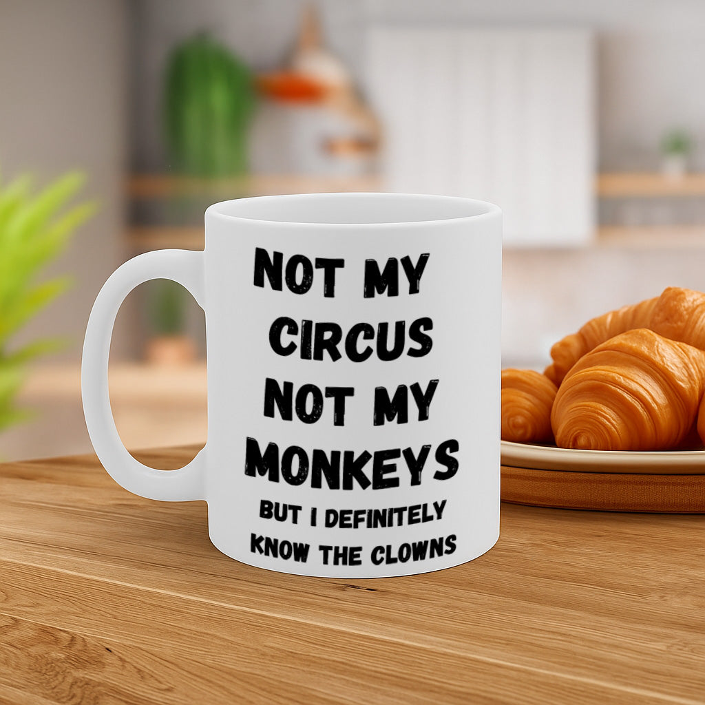 Funny Sarcastic Office Ceramic Mug – 11oz White Coffee Cup, Dishwasher & Microwave Safe, "Not My Circus Not My Monkeys" Bold Humor Quote Design, High Quality Print Durable Finish Gift for Birthdays, Christmas, Holidays, Office or Home Use – Design MG6828