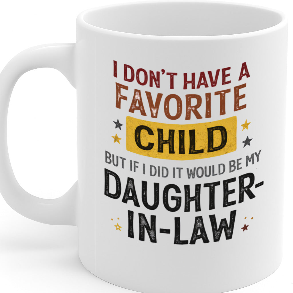 Funny Daughter-in-Law Ceramic Mug – 11oz White Coffee Cup, "I Don't Have a Favorite Child But If I Did It Would Be My Daughter-in-Law" Humor Quote Design, Durable Finish Gift for Birthdays, Christmas,  – Design MG6829